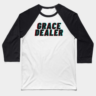 Grace Dealer Baseball T-Shirt